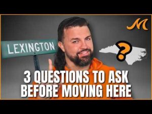 3 Questions You Must Ask Before Moving to Lexington, NC | Mantle Realty